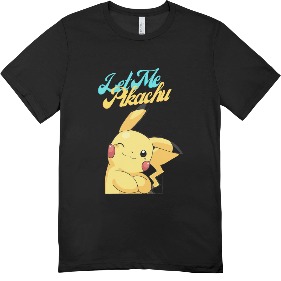Let Me Pikachu T-Shirt