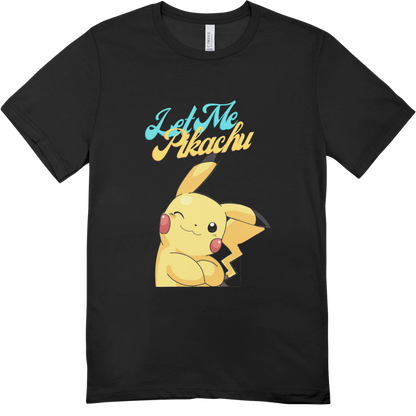 Let Me Pikachu T-Shirt