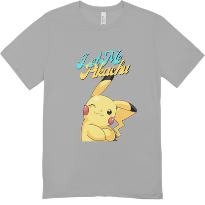 Let Me Pikachu T-Shirt